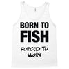 born to fish forced to work Tank Top