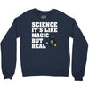 Science It's Like Magic But Real Crewneck Sweatshirt