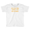 have you tried turning it off and on again Toddler T-shirt