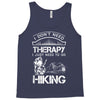 I Don't Need Therapy Just to Go Hiking Tank Top