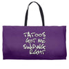 tattoos got me swiping right girls Weekender Totes