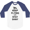 keep flying and stay shiny t shirt serenity firefly calm carry tee bro 3/4 Sleeve Shirt