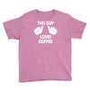 this guy loves coffee Youth Tee