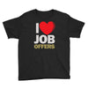 i love job offers Youth Tee