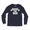 raise the bar Long Sleeve Shirts