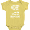 I Dont Need Therapy I Just Need To Go To The Mountains Infant Clothing