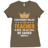 Everybody Relax The Teacher Is Here Ladies Fitted T-Shirt