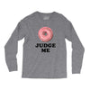 Donut Judge Me Long Sleeve Shirts