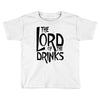 lord of the drinks Toddler T-shirt