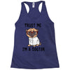 trust me i'm a dogtor Racerback Tank