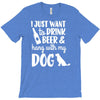 i just want to drink beer &amp; hang with T-Shirt