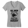 All Men Are Created Equal But Only The Best Are Born In August Women's V-Neck T-Shirt