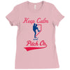 keep calm and pitch on Ladies Fitted T-Shirt