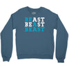 Be A Beast Crewneck Sweatshirt