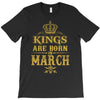 Kings Are Born In March T-Shirt