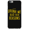 drunk me had their reasons iPhone 6/6s Case