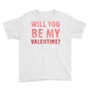 will you be my valentine Youth Tee