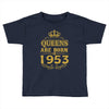 queens are born in 1953 Toddler T-shirt
