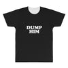 dump him All Over Men's T-shirt