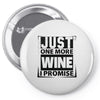 Just One More Wine I Promise Pin-back button