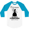 Princesses Are Born In February 3/4 Sleeve Shirt