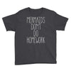 mermaids don't do homework Youth Tee