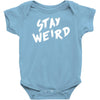 stay weird Baby Onesie