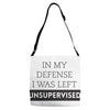 In My Defense I WAs Left Unsupervised Adjustable Strap Totes