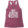 may contain alcohol Racerback Tank