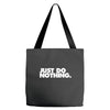 just do nothing Tote Bags