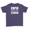 cupid rhymes with stupid Youth Tee