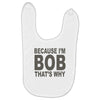 bicause im bob Baby Bibs