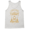 I Don't Need Therapy Just to Do Painting Tank Top