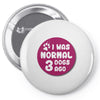 I WAS NORMAL 3 DOGS Pin-back button