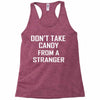 don't take candy from a stranger Racerback Tank
