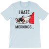 i hate mornings T-Shirt