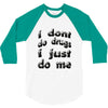 i don't do drugs tie dye 3/4 Sleeve Shirt