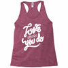 love what you do Racerback Tank