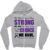 we don't know how strong we are until being strong is the only choice Zipper Hoodie