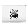 the ocean made me salty Accessory Pouches