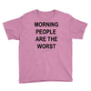 morning people are the worst Youth Tee