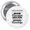 logistic operator manager we do precision guess work based on unreliab Pin-back button