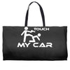 dont touch my car Weekender Totes