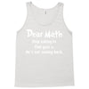 Dear Math Stop Asking To Find Your X, He Is Not Coming Back Tank Top