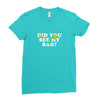 Did You See My Bag Ladies Fitted T-Shirt
