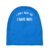 i don't need you i have wifi Baby Beanies