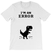 I'm an Error T-Shirt
