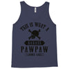 This Is What A Bad Ass Pawpaw Looks Like Tank Top