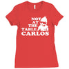 not at the table carlos hangover Ladies Fitted T-Shirt