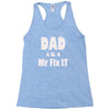 dad aka mr fix it Racerback Tank